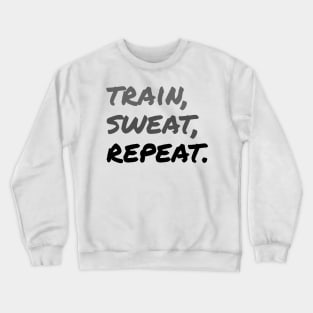 TRAIN, SWEAT, REPEAT. (Handwritten style) | Minimal Text Aesthetic Streetwear Unisex Design for Fitness/Athletes | Shirt, Hoodie, Coffee Mug, Mug, Apparel, Sticker, Gift, Pins, Totes, Magnets, Pillows Crewneck Sweatshirt